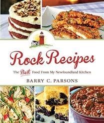 Rock Recipes: The Best Food From My Newfoundland Kitchen by Barry C. Parsons