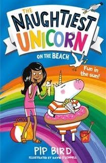 The Naughtiest Unicorn on the Beach (The Naughtiest Unicorn #6) by Pip Bird, David O&#39;Connell
