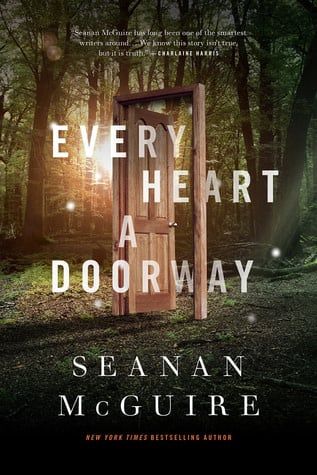 Every Heart a Doorway (Wayward Children #1) By: Seanan McGuire