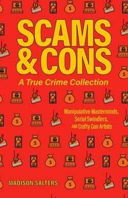 Scams and Cons: A True Crime Collection by Madison Salters