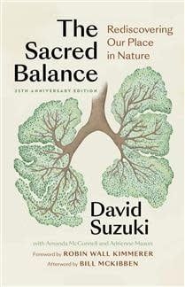 The Sacred Balance: Rediscovering Our Place in Nature by David Suzuki