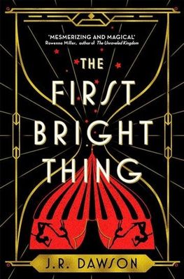 The First Bright Thing by J. R. Dawson