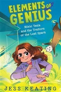 Nikki Tesla and the Traitors of the Lost Spark (Elements of Genius #3) by Jess Keating, Lissy Marlin