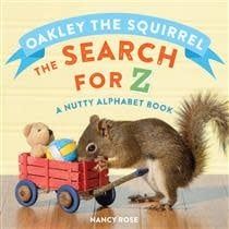 The Search for Z: A Nutty Alphabet Book (Oakley the Squirrel) by Nancy Rose
