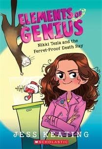 Nikki Tesla and the Ferret-Proof Death Ray (Elements of Genius #1) by Jess Keating, Lissy Marlin