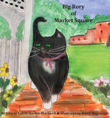 Big Rory of Market Square by Laurie Stanley-Blackwell, Karen Megronigle