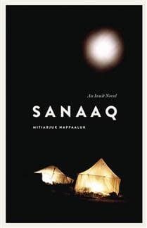 Sanaaq (Contemporary Studies on the North #4) by Mitiarjuk Nappaaluk