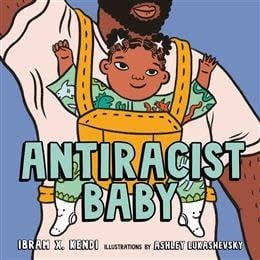 Antiracist Baby Picture Book by Ibram X. Kendi, Ashley Lukashevsky