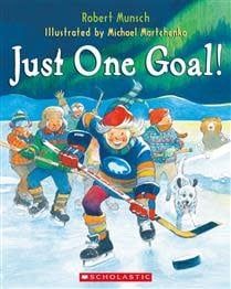 Just One Goal! by Robert Munsch, Michael Martchenko