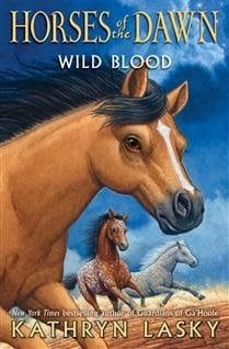 Wild Blood (Horses of the Dawn #3) by Kathryn Lasky