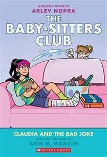 Claudia and the Bad Joke: A Graphic Novel (The Baby-sitters Club #15) by Ann M. Martin, Arley Nopr