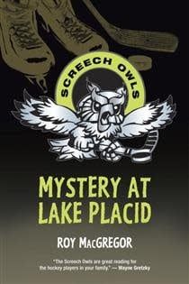 Mystery at Lake Placid (Screech Owls #1) by Roy MacGregor