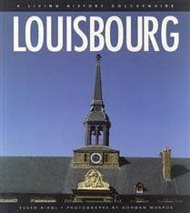 Louisbourg: Un guide en couleurs d&#39;histoire vivante 2nd ed. by Susan Young de Biagi, David MacVicar, Marie-Claude Rioux