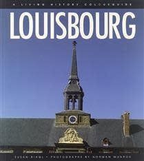 Louisbourg: Un guide en couleurs d'histoire vivante 2nd ed. by Susan Young de Biagi, David MacVicar, Marie-Claude Rioux