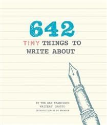 642 Tiny Things to Write About by San Francisco Writers&#39; Grotto