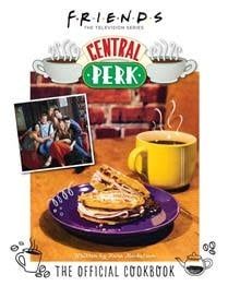 Friends: The Official Central Perk Cookbook (Classic TV Cookbooks, 90s TV) by Kara Mickelson