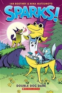 Sparks! Double Dog Dare: A Graphic Novel (Sparks! #2) by Ian Boothby, Nina Matsumoto