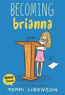 Becoming Brianna (Emmie &amp; Friends #4) by Terri Libenson