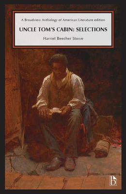 Uncle Tom’s Cabin: Selections by Harriet Beecher Stowe