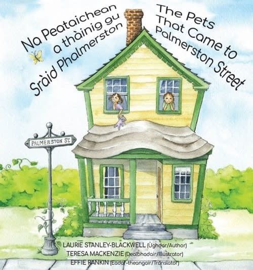 Na Peataichean a thàinig gu Sràid Phalmerston / The Pets That Came to Palmerston Street by Laurie Stanley-Blackwell, Teresa MacKenzie, Effie Rankin