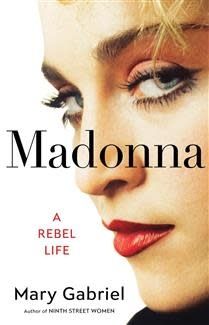Madonna: A Rebel Life by Mary Gabriel