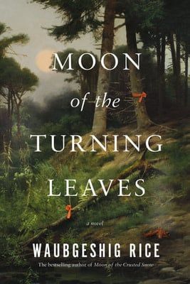 Moon of the Turning Leaves  by Waubgeshig Rice