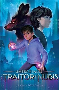 The Traitor of Nubis (Umbra Tales #2) by Janelle McCurdy