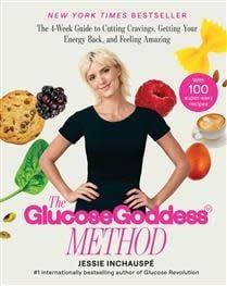 The Glucose Goddess Method: The 4-Week Guide to Cutting Cravings, Getting Your Energy Back, and Feeling Amazing by Jessie Inchauspe