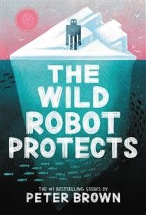 The Wild Robot Protects (The Wild Robot #3) by Peter Brown