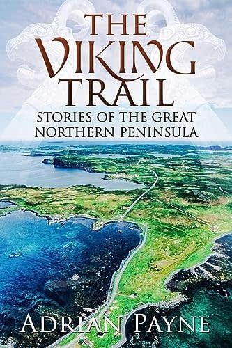 The Viking Trail: Stories of the Great Northern Peninsula by Adrian Payne