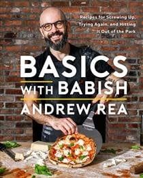 Basics with Babish: Recipes for Screwing Up, Trying Again, and Hitting It Out of the Park by Andrew Rea