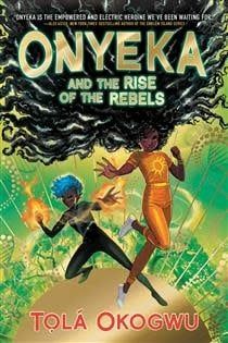 Onyeka and the Rise of the Rebels (Onyeka #2) by Tolá Okogwu