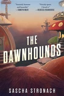 The Dawnhounds (The Endsong #1) by Sascha Stronach