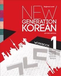 New Generation Korean Workbook: Beginner Level, Second Edition 2nd ed. by Mihyon Jeon, Kyoungrok Ko, Daehee Kim, Yujeong Choi, Ahrong Lee