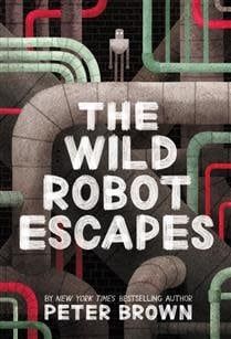 The Wild Robot Escapes (The Wild Robot #2) by Peter Brown