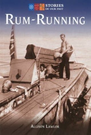 Rum-Running (Stories of Our Past) by Allison Lawlor