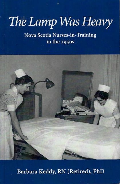 The Lamp Was Heavy: Nova Scotia nurses-in-training in the 1950s by Barbara Keddy