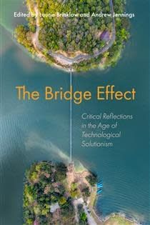 The Bridge Effect: Critical Reflections in the Age of Technological Solutionism by Dr. Laurie Brinklow, Andrew Jenning