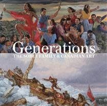 Generations: The Sobey Family &amp; Canadian Art by Sarah Milroy