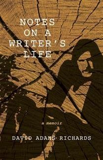 Notes on a Writer&#39;s Life: A Memoir by David Adams Richards