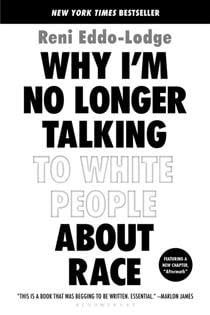Why I&#39;m No Longer Talking to White People About Race by Reni Eddo-Lodge