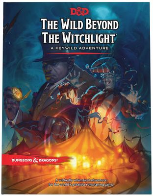 The Wild Beyond the Witchlight: A Feywild Adventure (Dungeons &amp; Dragons, 5th Edition) by WotC