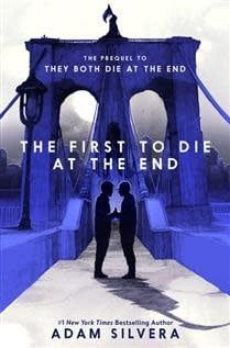 The First to Die at the End (Death-Cast #0) by Adam Silvera