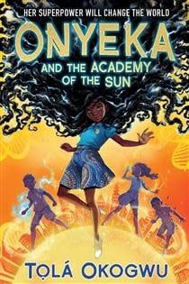 Onyeka and the Academy of the Sun (Onyeka #1) by Tolá Okogwu