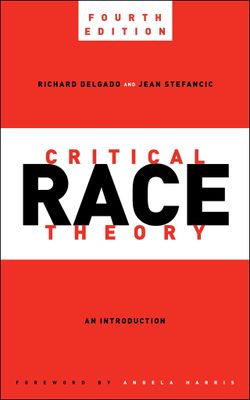 Critical Race Theory, 4th ed.: An Introduction by Richard Delgado, Jean Stefancic