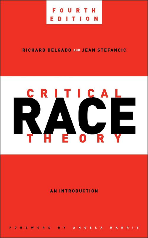 Critical Race Theory, 4th ed.: An Introduction by Richard Delgado, Jean Stefancic