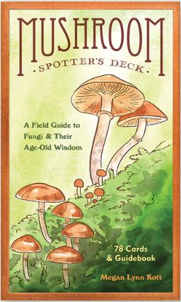 Mushroom Spotter&#39;s Deck: A Field Guide to Fungi &amp; Their Age-Old Wisdom by Megan Lynn Kott