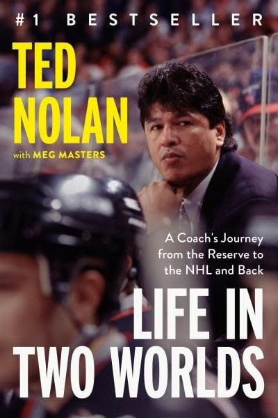 Life in Two Worlds: A Coach&#39;s Journey from the Reserve to the NHL and Back by Ted Nolan, Meg Masters