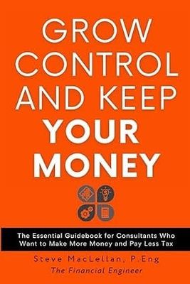 Grow Control and Keep Your Money by Steve MacLellan