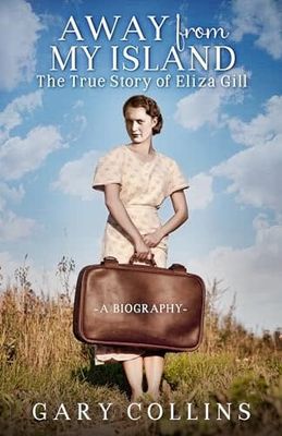 Away from My Island: The True Story of Eliza Gill by Gary Collins